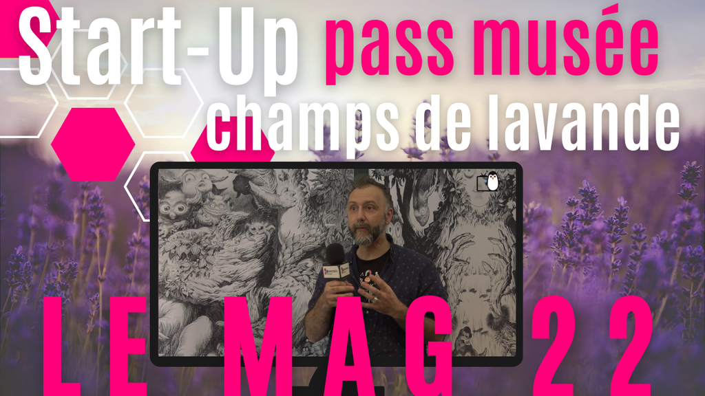 MAG 22 - Zoo Monster, champs de lavande, Start-Up et  Pass Musée - MAG22