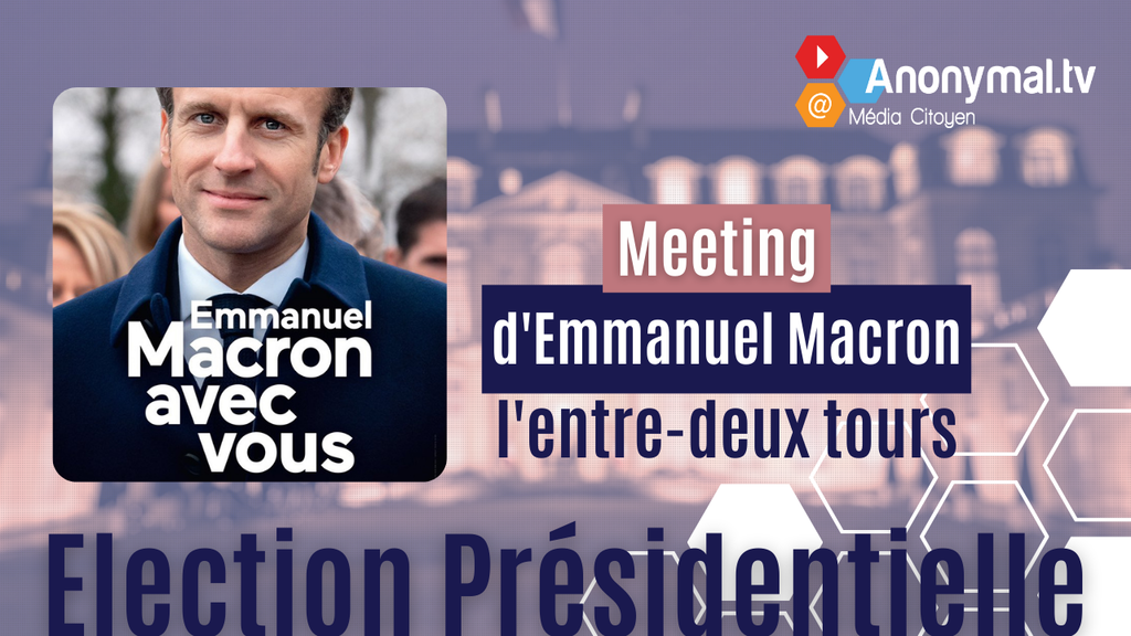 Election 2022 - Meeting Emmanuel Macron