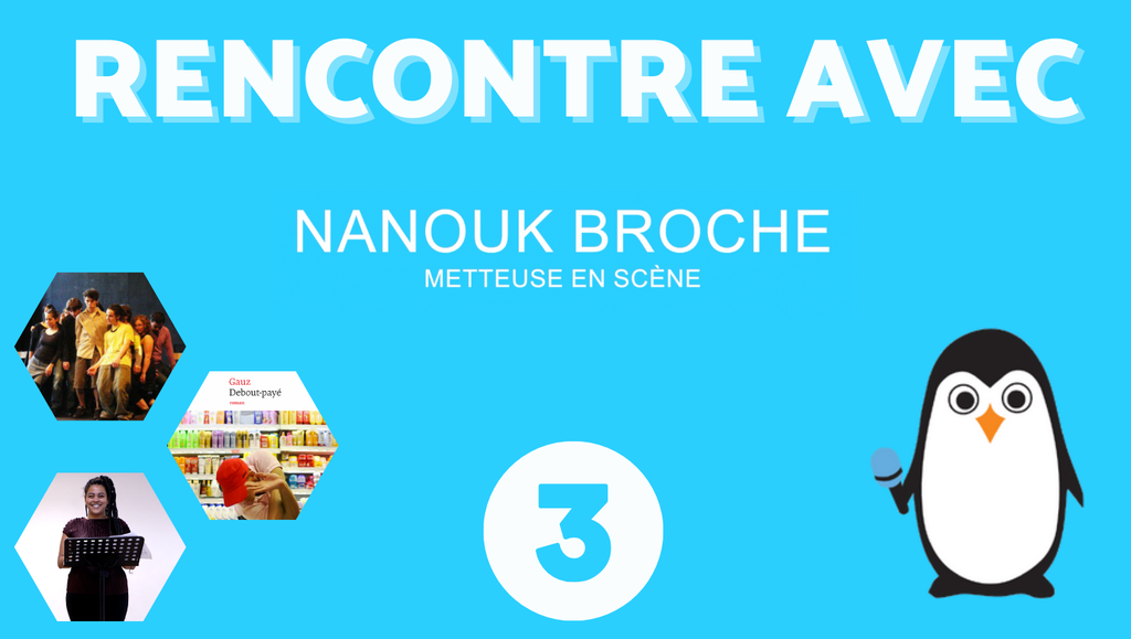 RENCONTRE AVEC #3 Nanouk Broche, metteuse en scène