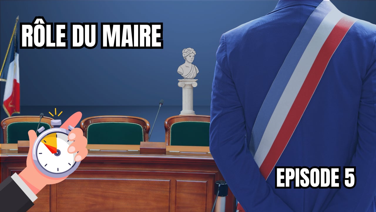 La Minute nécessaire #5 : Mais quel est le rôle du Maire ?